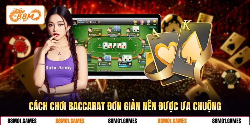 Cách chơi Baccarat đơn giản nên được ưa chuộng